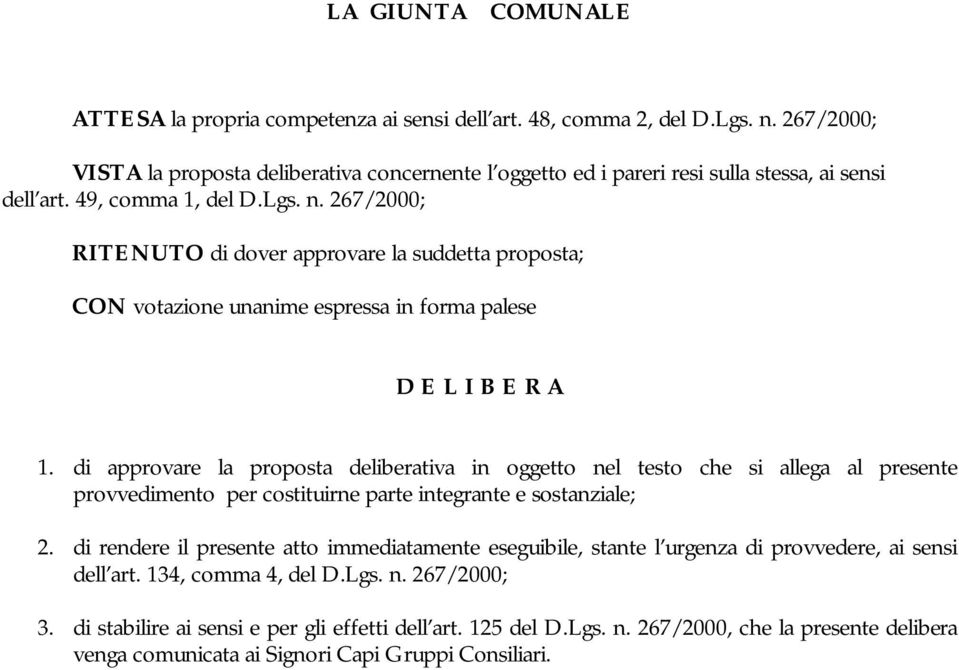 267/2000; RITENUTO di dover approvare la suddetta proposta; CON votazione unanime espressa in forma palese D E L I B E R A 1.