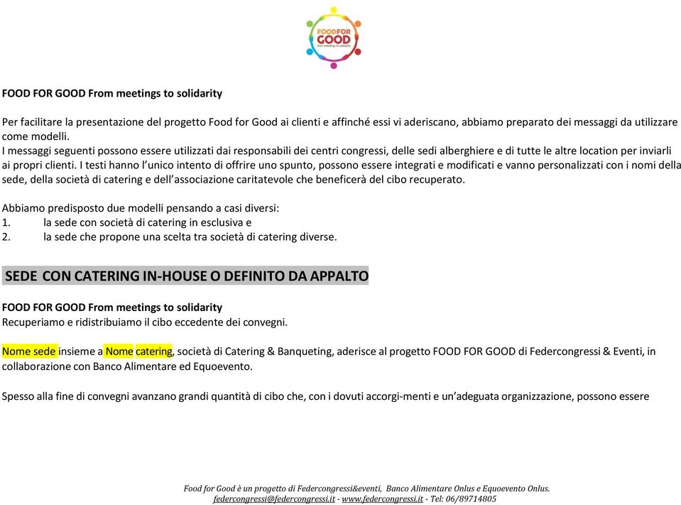 I testi hanno l unico intento di offrire uno spunto, possono essere integrati e modificati e vanno personalizzati con i nomi della sede, della società di catering e dell associazione caritatevole che