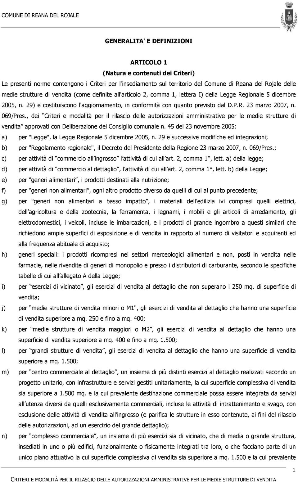 069/Pres., dei Criteri e modalità per il rilascio delle autorizzazioni amministrative per le medie strutture di vendita approvati con Deliberazione del Consiglio comunale n.