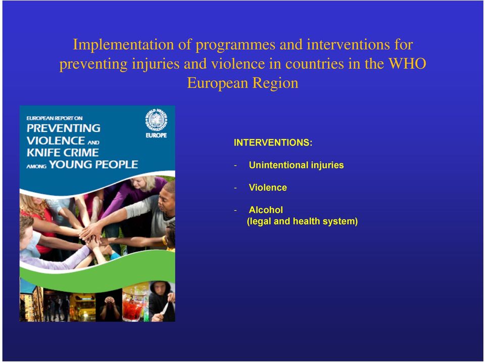 WHO European Region INTERVENTIONS: - Unintentional