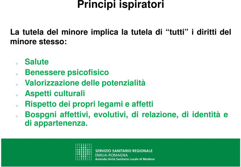 delle ptenzialità Aspetti culturali Rispett dei prpri legami e