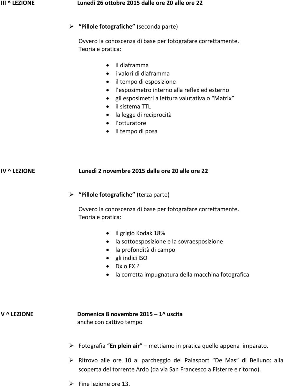 fotografiche (terza parte) il grigio Kodak 18% la sottoesposizione e la sovraesposizione la profondità di campo gli indici ISO Dx o FX?