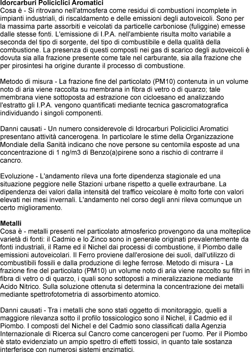 nell'ambiente risulta molto variabile a seconda del tipo di sorgente, del tipo di combustibile e della qualità della combustione.