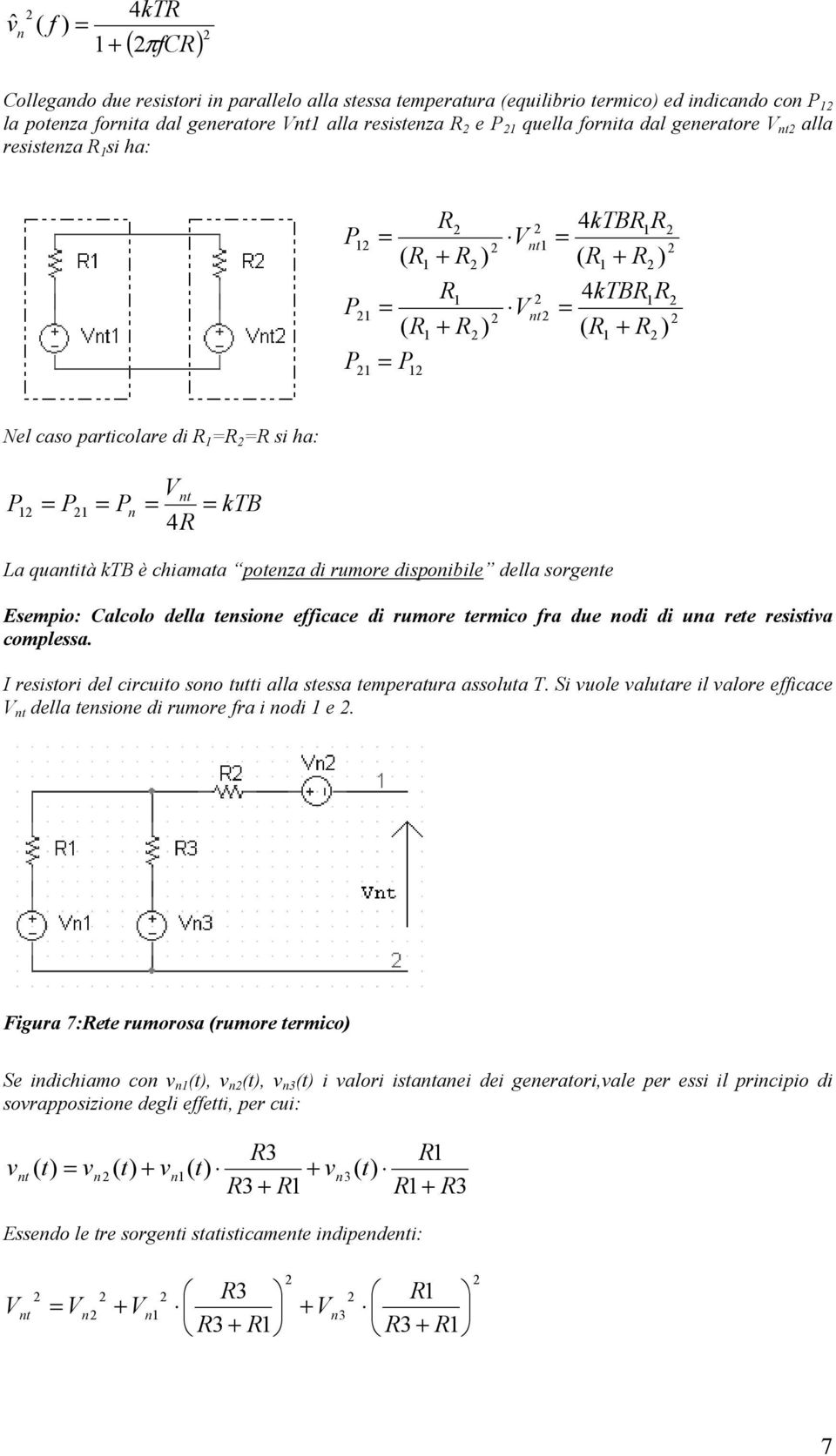 due od d ua rete resstva complessa. resstor del crcuto soo tutt alla stessa temperatura assoluta T. vuole valutare l valore ecace t della tesoe d rumore ra od e.