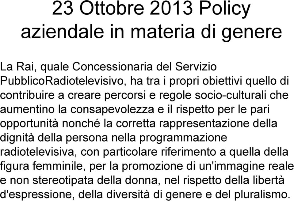 corretta rappresentazione della dignità della persona nella programmazione radiotelevisiva, con particolare riferimento a quella della figura