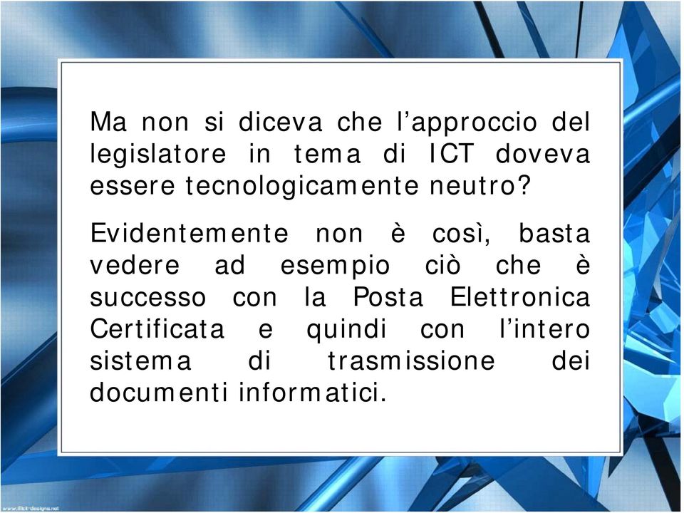 Evidentemente non è così, basta vedere ad esempio ciò che è successo