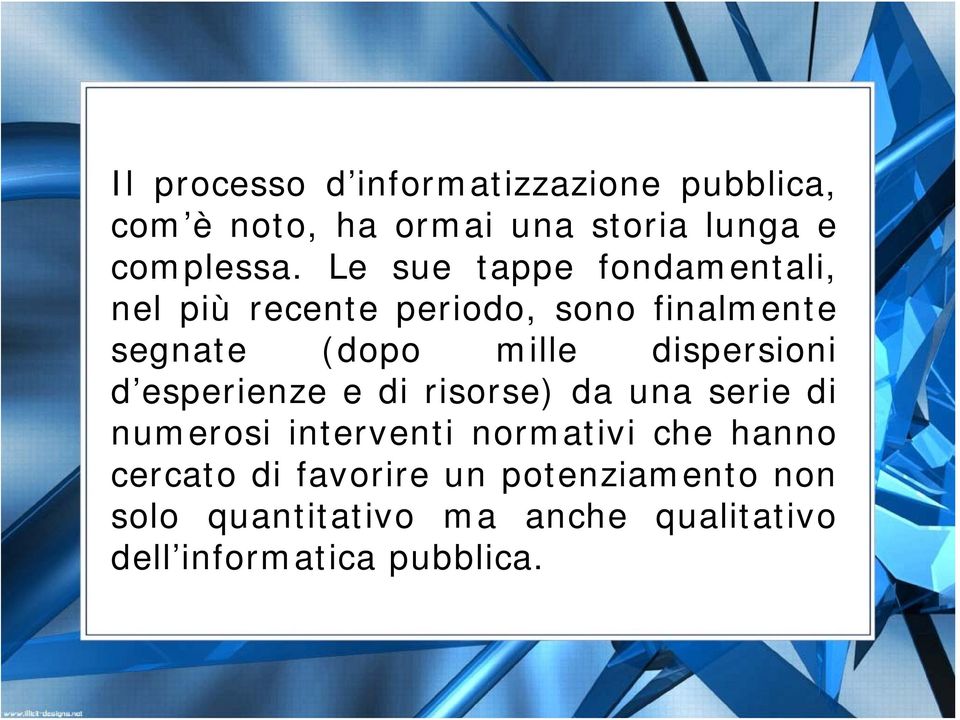 dispersioni d esperienze e di risorse) da una serie di numerosi interventi normativi che hanno