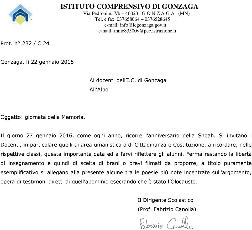 Si invitano i Docenti, in particolare quelli di area umanistica o di Cittadinanza e Costituzione, a ricordare, nelle rispettive classi, questa importante data ed a farvi riflettere gli