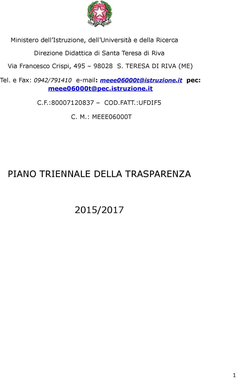 e Fax: 0942/791410 e-mail: meee06000t@istruzione.it pec: meee06000t@pec.istruzione.it C.