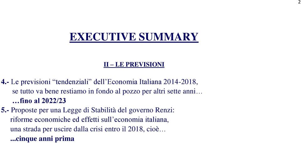 fondo al pozzo per altri sette anni fino al 2022/23 5.