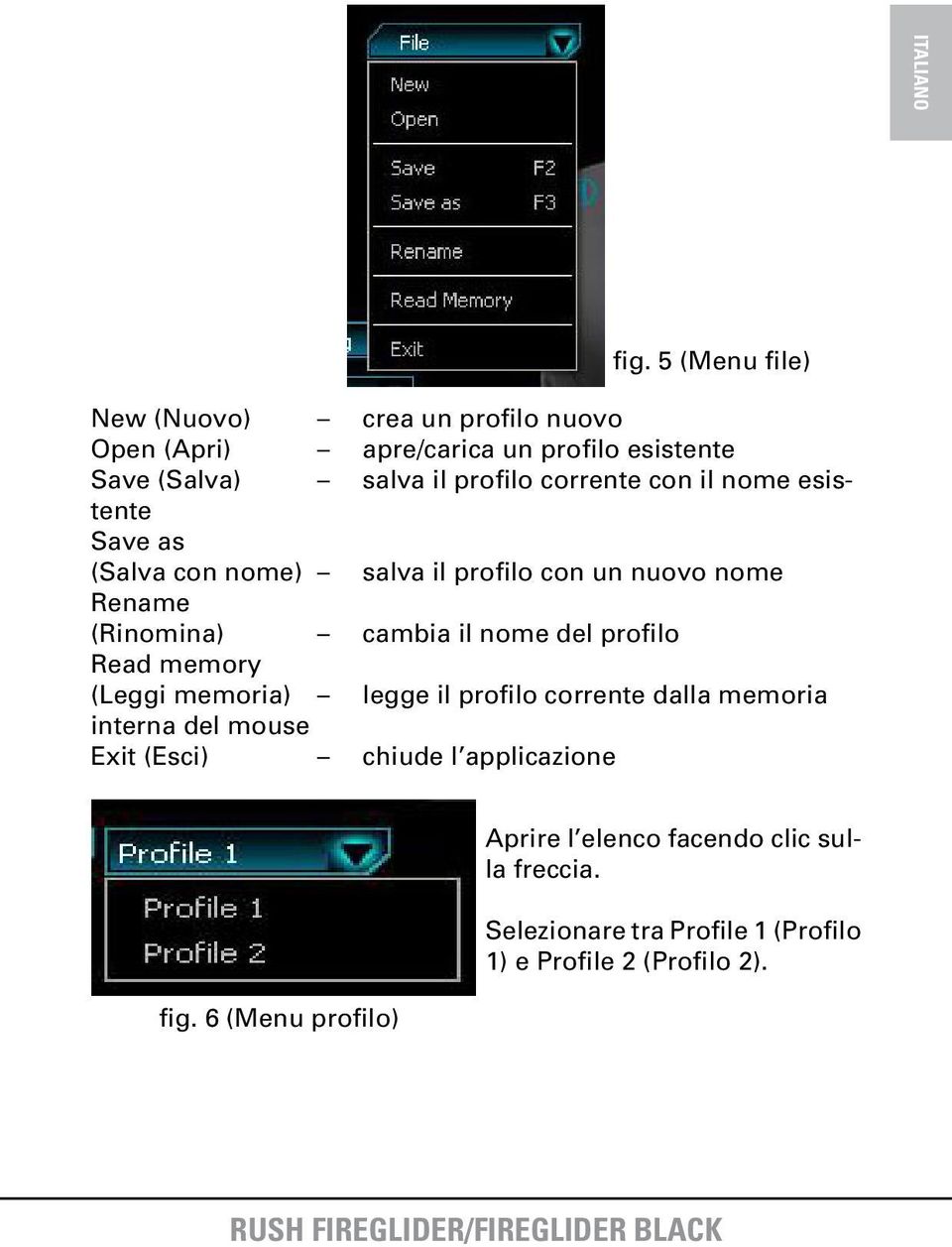 profilo Read memory (Leggi memoria) legge il profilo corrente dalla memoria interna del mouse Exit (Esci) chiude l applicazione