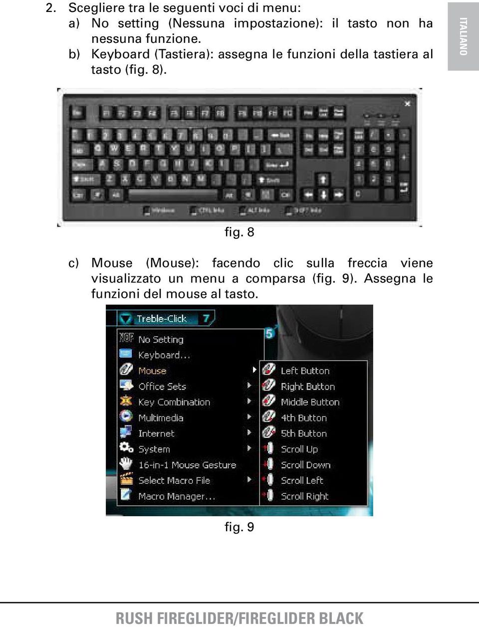 b) Keyboard (Tastiera): assegna le funzioni della tastiera al tasto (fig. 8). fig.