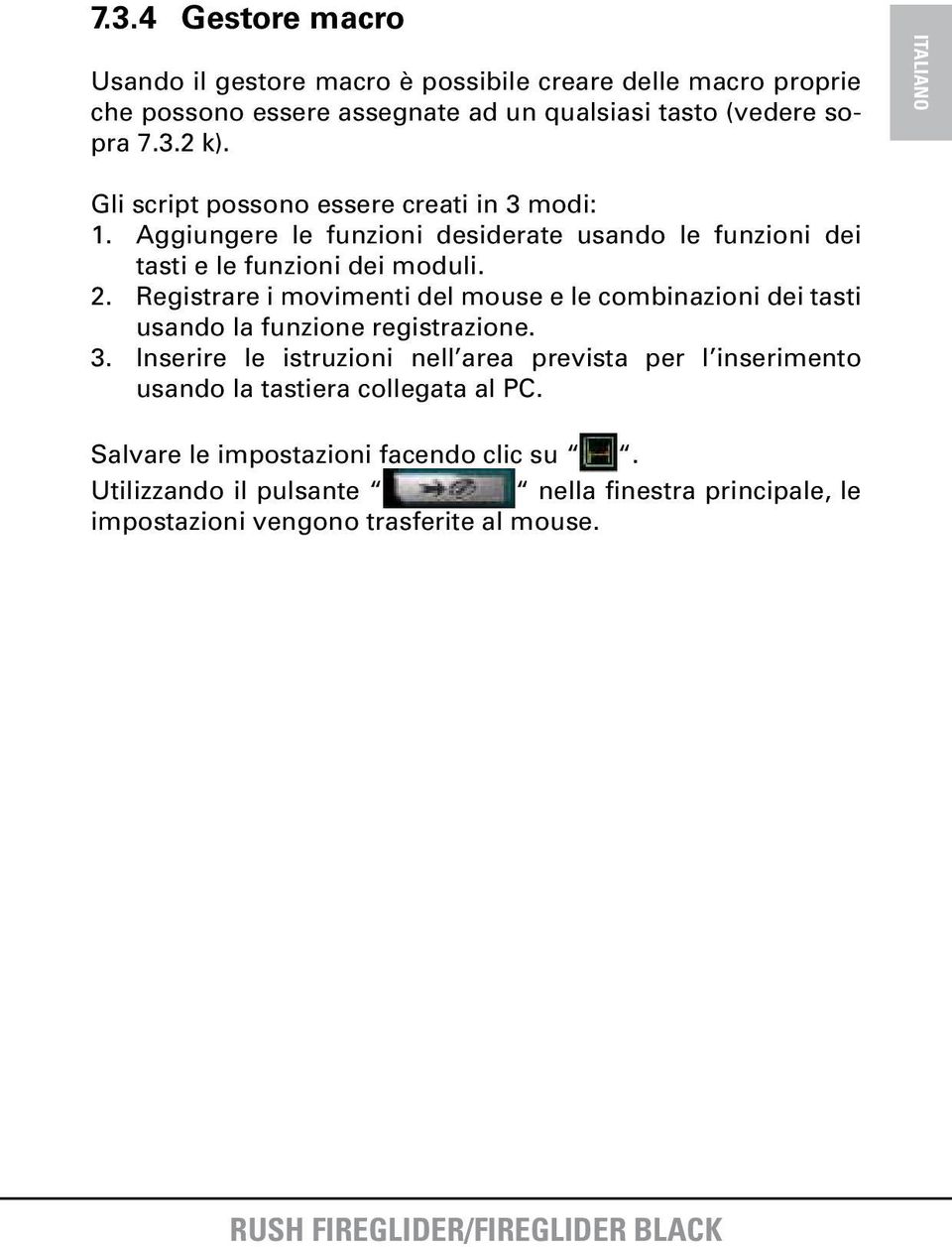 Registrare i movimenti del mouse e le combinazioni dei tasti usando la funzione registrazione. 3.