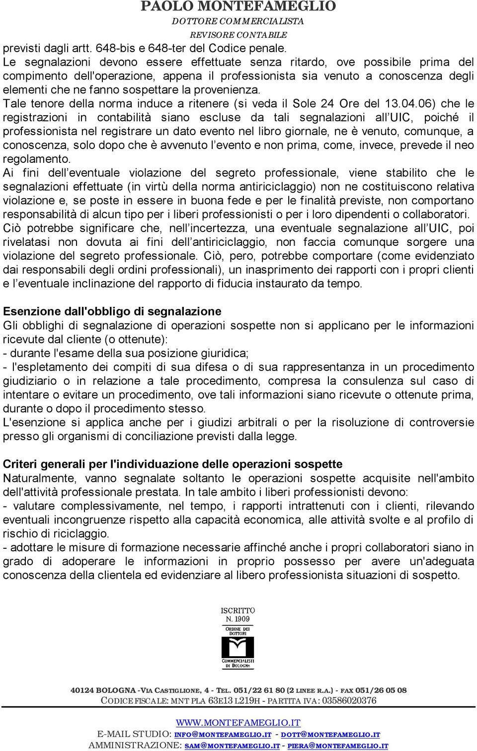 provenienza. Tale tenore della norma induce a ritenere (si veda il Sole 24 Ore del 13.04.