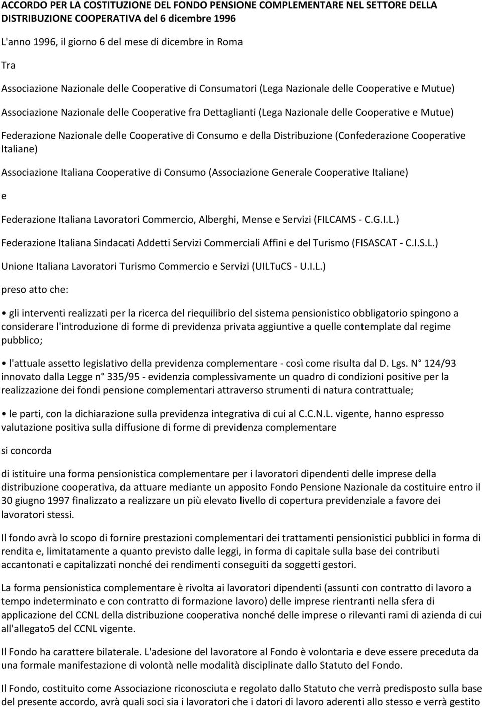 Nazionale delle Cooperative di Consumo e della Distribuzione (Confederazione Cooperative Italiane) Associazione Italiana Cooperative di Consumo (Associazione Generale Cooperative Italiane) e