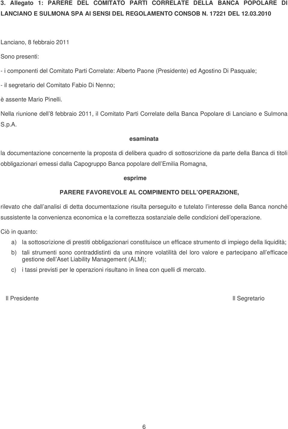 Mario Pinelli. Nella riunione dell 8 febbraio 2011, il Comitato Parti Correlate della Banca Popolare di Lanciano e Sulmona S.p.A.