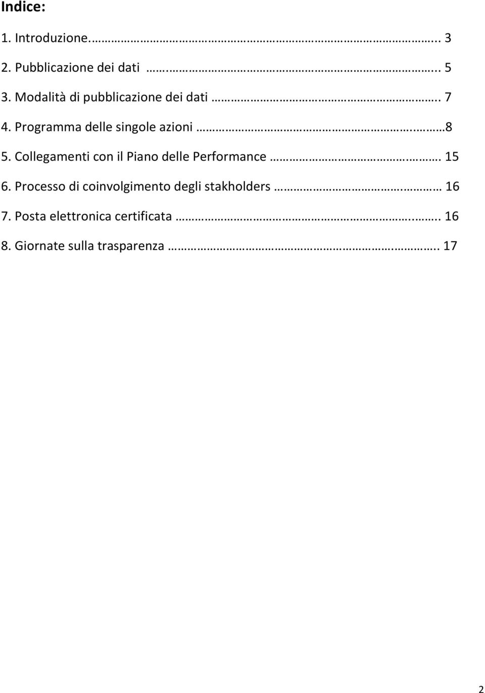 Collegamenti con il Piano delle Performance.. 15 6.