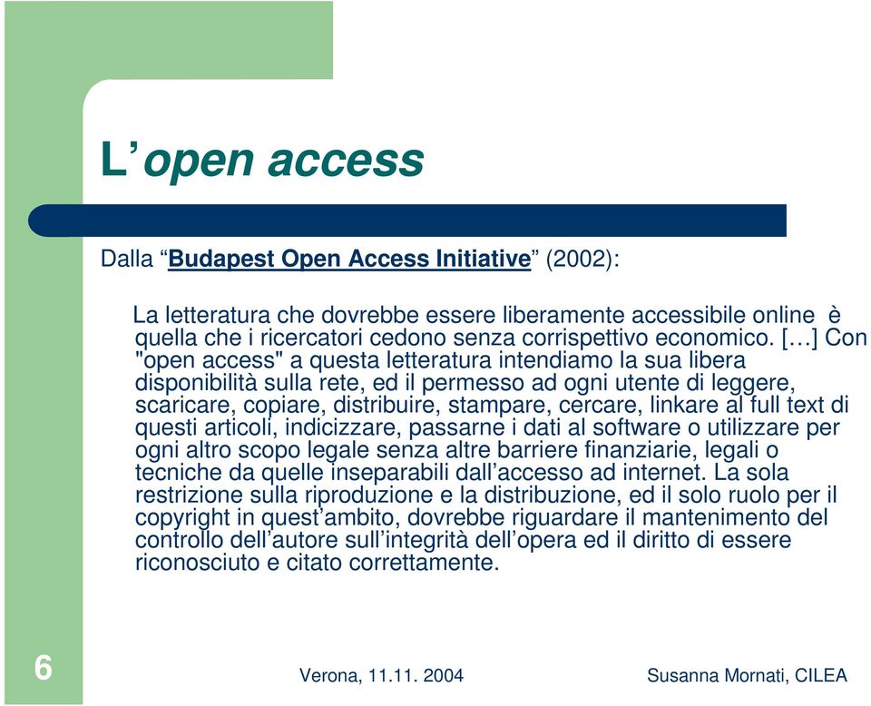 full text di questi articoli, indicizzare, passarne i dati al software o utilizzare per ogni altro scopo legale senza altre barriere finanziarie, legali o tecniche da quelle inseparabili dall accesso