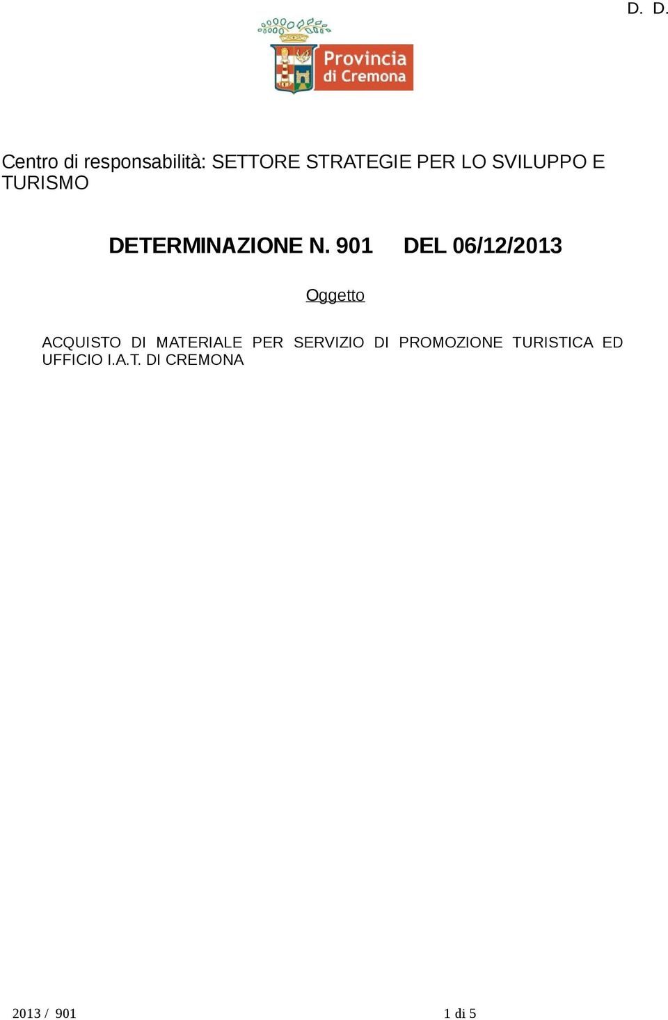 901 DEL 06/12/2013 Oggetto ACQUISTO DI MATERIALE PER