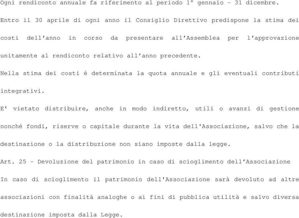 precedente. Nella stima dei costi è determinata la quota annuale e gli eventuali contributi integrativi.