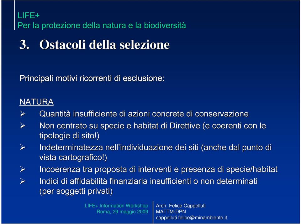 ) Indeterminatezza nell individuazione dei siti (anche dal punto di vista cartografico!