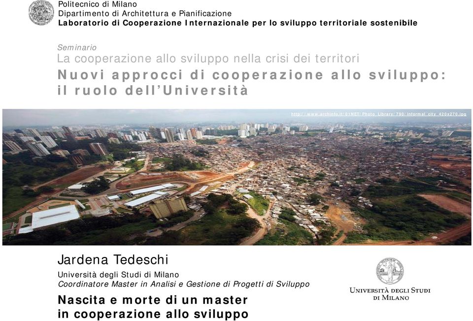 sviluppo: il ruolo dell Università http://www.archinfo.it/01net/photo_library/790/informal_city_420x270.