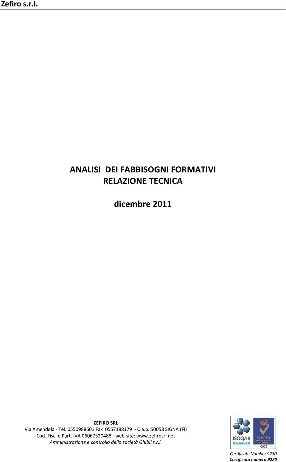 Fisc. e Part. IVA 06067320488 - web-site: www.zefirosrl.