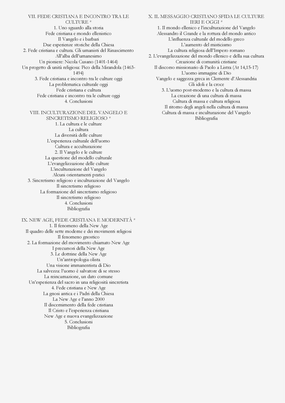 Fede cristiana e incontro tra le culture oggi La problematica culturale oggi Fede cristiana e cultura Fede cristiana e incontro tra le culture oggi VIII.