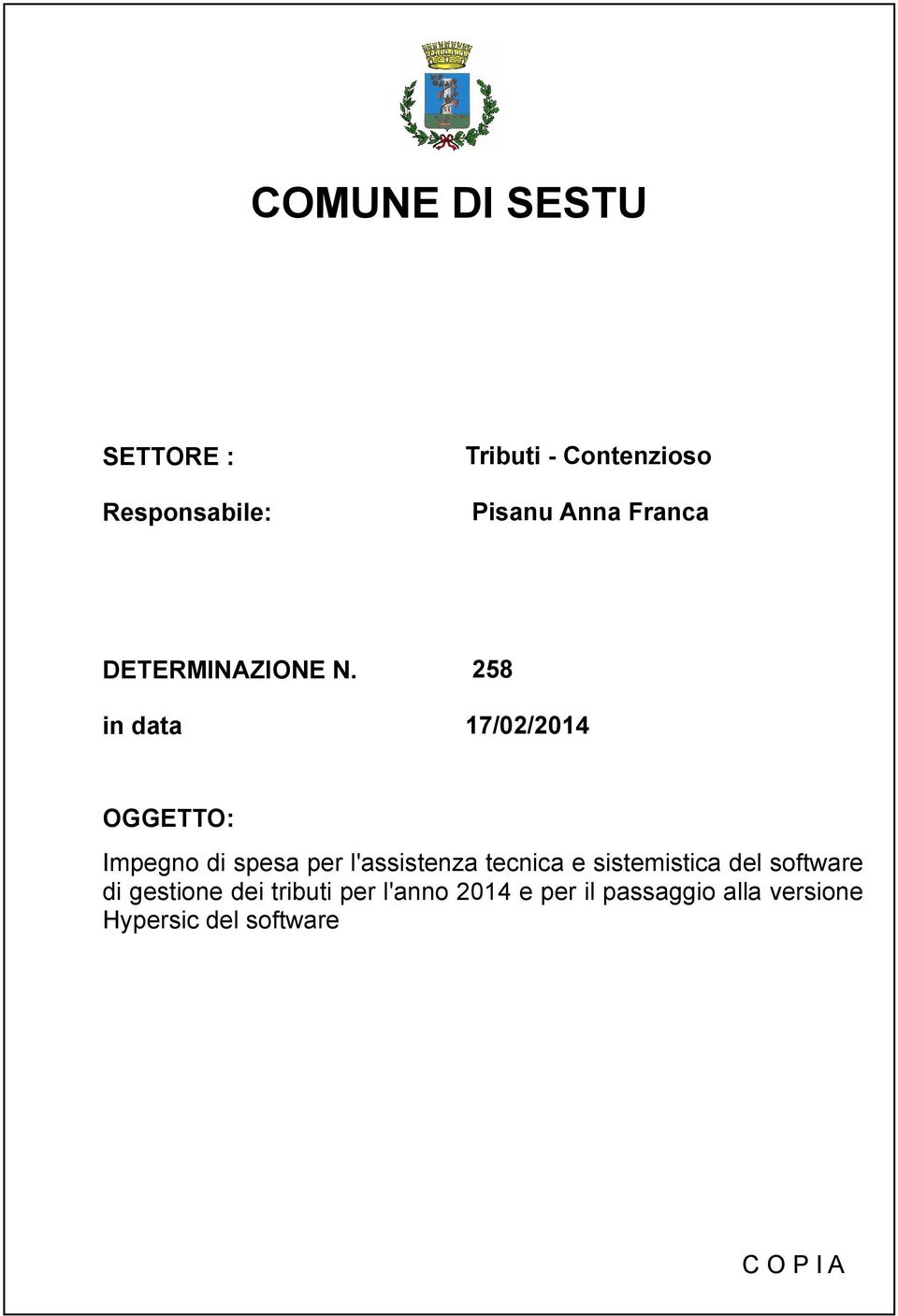 in data 258 17/02/2014 OGGETTO: Impegno di spesa per l'assistenza tecnica e