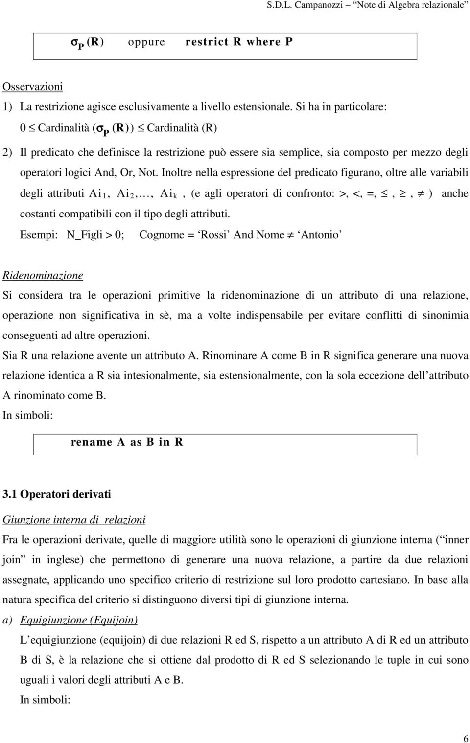 Inoltre nella espressione del predicato figurano, oltre alle variabili degli attributi Ai 1, Ai 2,.