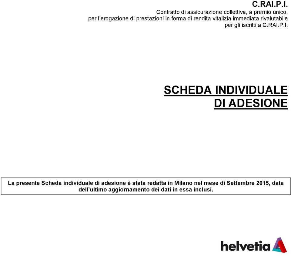 in forma di rendita vitalizia immediata rivalutabile per gli iscritti a P.I.