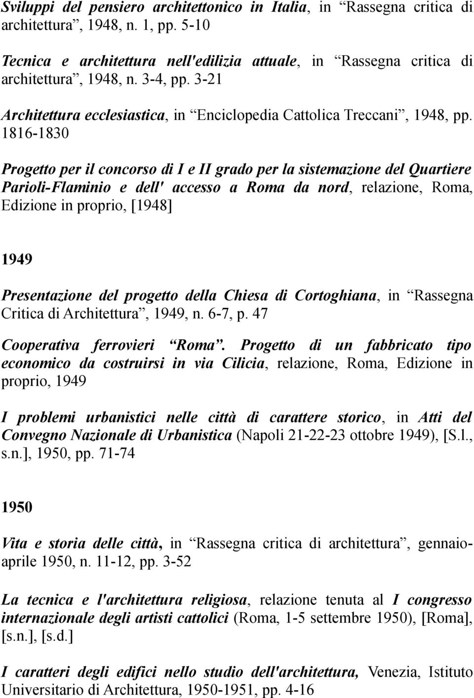 1816-1830 Progetto per il concorso di I e II grado per la sistemazione del Quartiere Parioli-Flaminio e dell' accesso a Roma da nord, relazione, Roma, Edizione in proprio, [1948] 1949 Presentazione