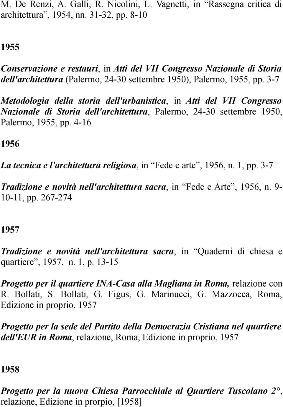 3-7 Metodologia della storia dell'urbanistica, in Atti del VII Congresso Nazionale di Storia dell'architettura, Palermo, 24-30 settembre 1950, Palermo, 1955, pp.