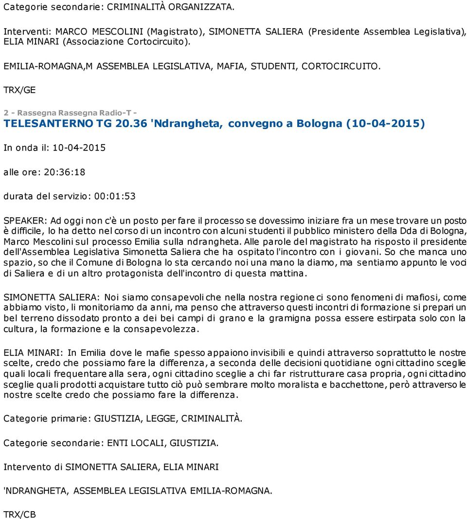 36 'Ndrangheta, convegno a Bologna (10-04-2015) alle ore: 20:36:18 durata del servizio: 00:01:53 SPEAKER: Ad oggi non c'è un posto per fare il processo se dovessimo iniziare fra un mese trovare un
