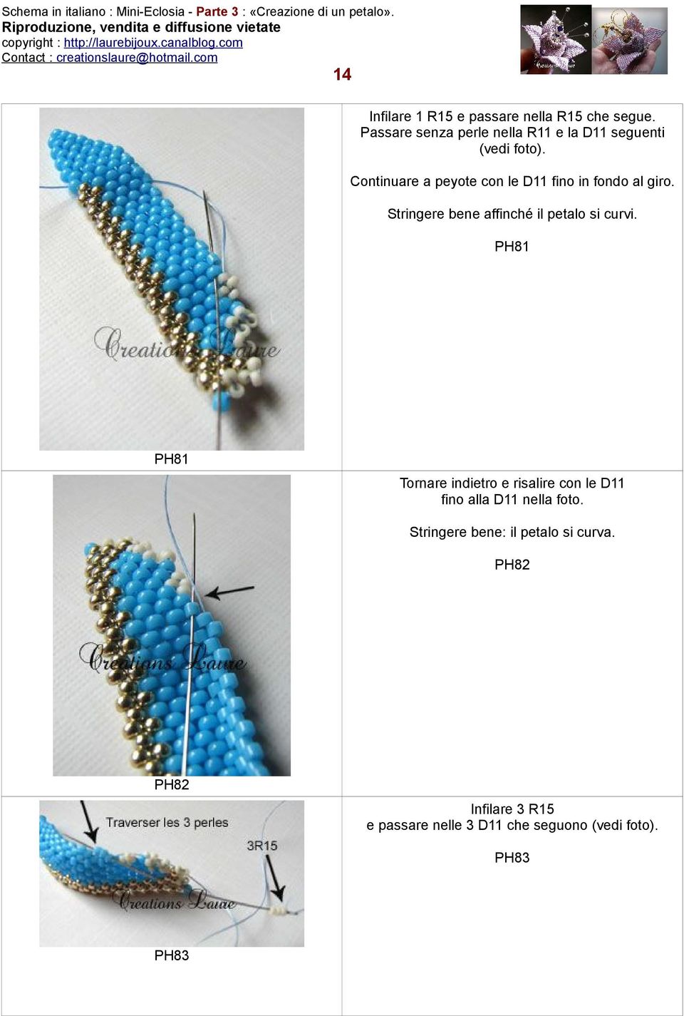 Continuare a peyote con le D11 fino in fondo al giro. Stringere bene affinché il petalo si curvi.