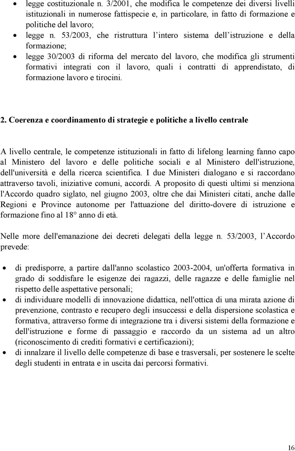 contratti di apprendistato, di formazione lavoro e tirocini. 2.