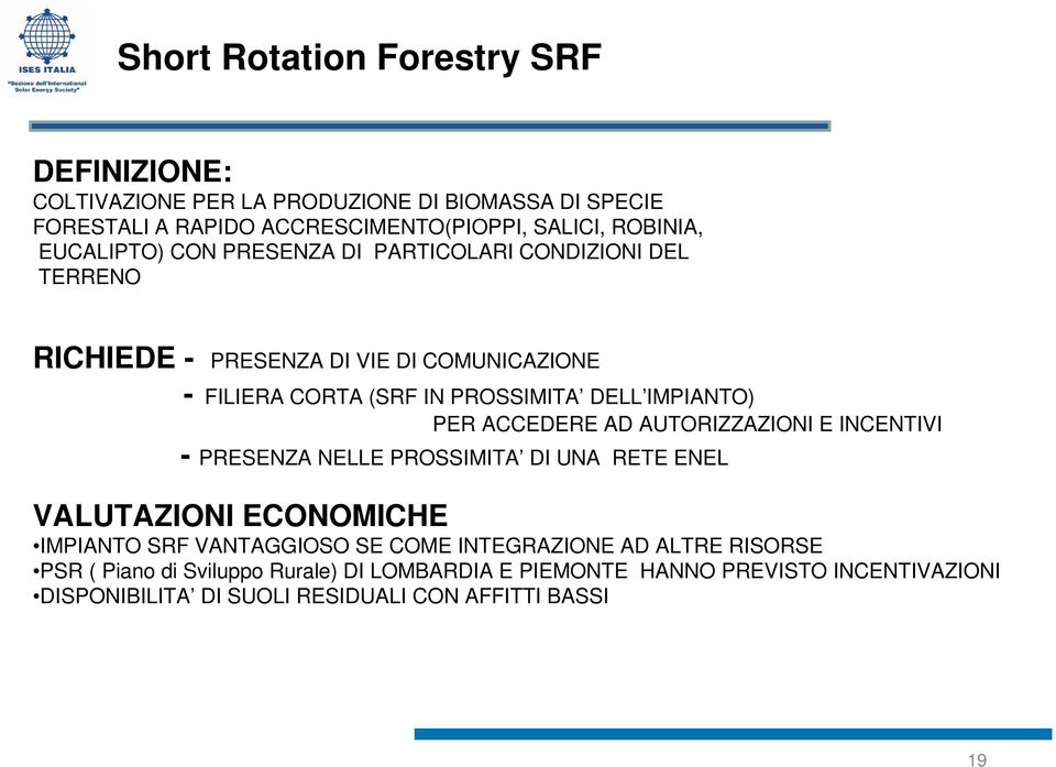 PER ACCEDERE AD AUTORIZZAZIONI E INCENTIVI - PRESENZA NELLE PROSSIMITA DI UNA RETE ENEL VALUTAZIONI ECONOMICHE IMPIANTO SRF VANTAGGIOSO SE COME