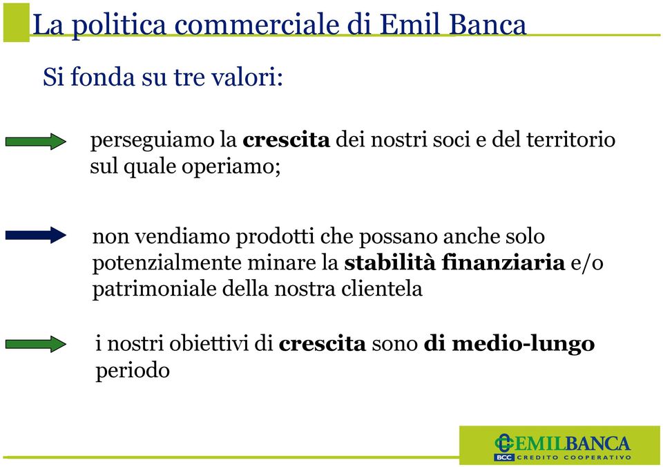 prodotti che possano anche solo potenzialmente minare la stabilità finanziaria e/o