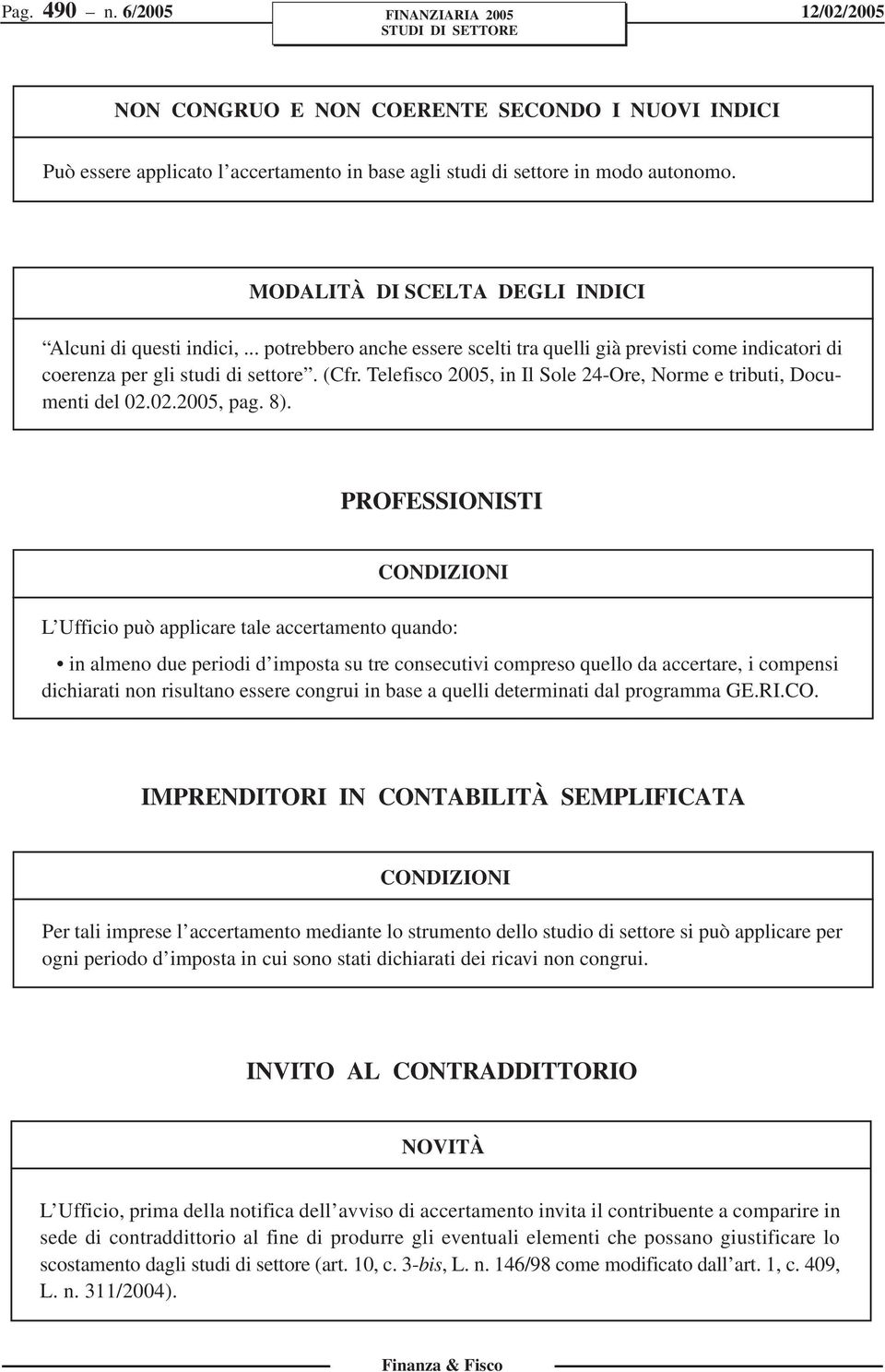 Telefisco 2005, in Il Sole 24-Ore, Norme e tributi, Documenti del 02.02.2005, pag. 8).