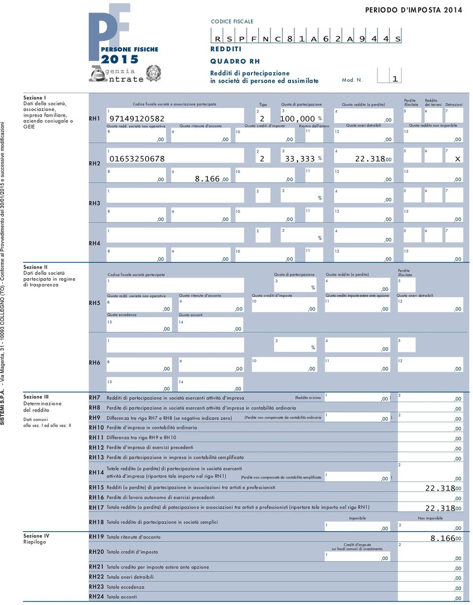 - Via Magenta, - 009 COLLEGNO (TO) - Conforme al Provvedimento del 000 e successive modificazioni Sezione I Dati della società, associazione, impresa familiare, azienda coniugale o GEIE Sezione II