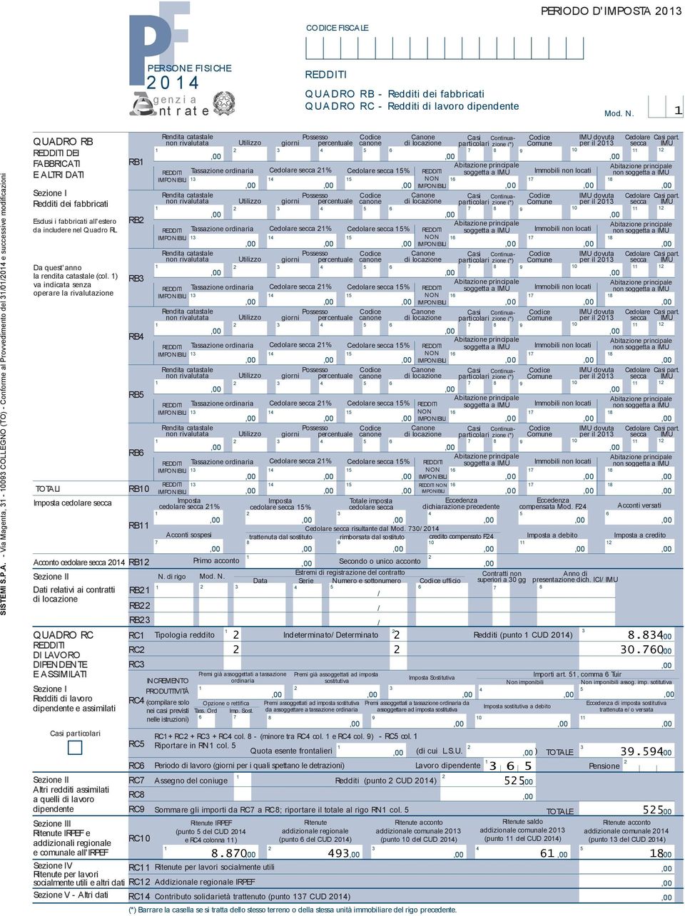 Cedolare secca % E ALTRI DATI soggetta a IMU IMPONIBILI NON IMPO NIBILI (*) Comune per il 0 secca IMU IMPO NIBILI (*) Comune per il 0 secca IMU Da quest'anno 0 la rendita catastale (col.