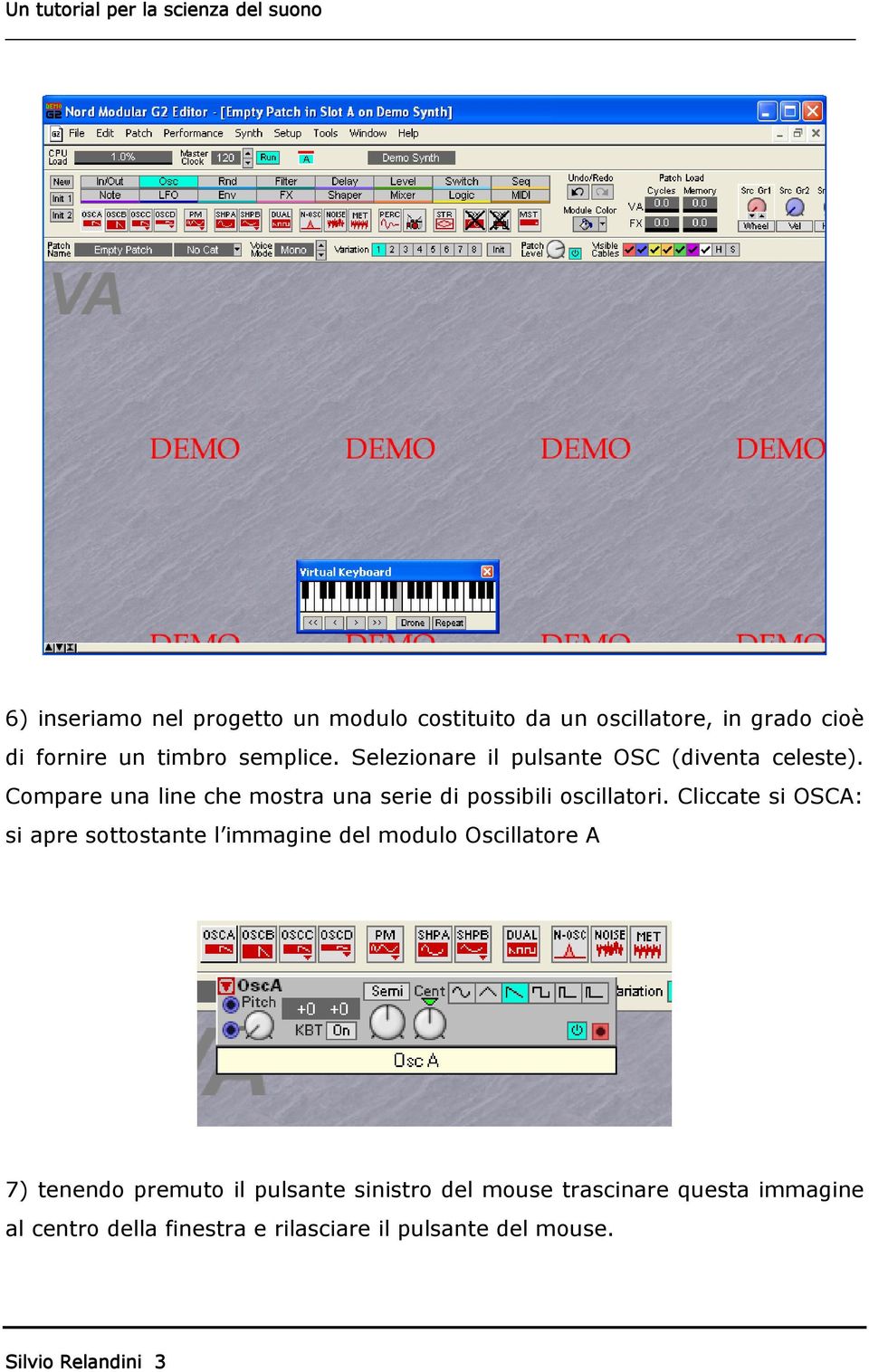 Cliccate si OSCA: si apre sottostante l immagine del modulo Oscillatore A 7) tenendo premuto il pulsante