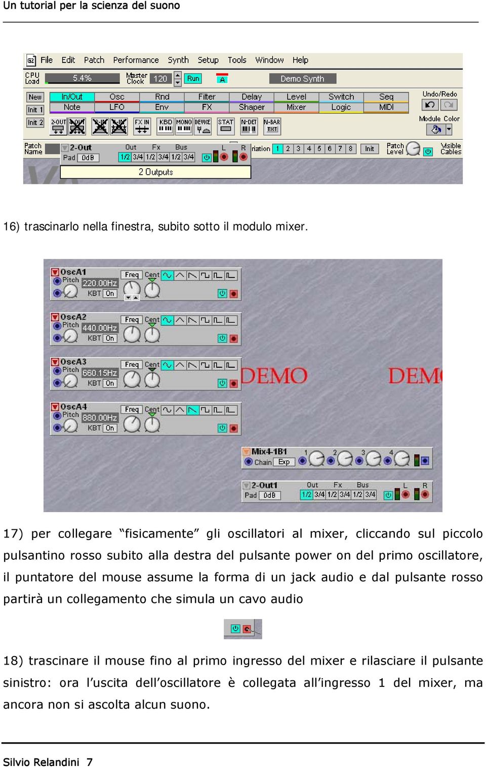 primo oscillatore, il puntatore del mouse assume la forma di un jack audio e dal pulsante rosso partirà un collegamento che simula un cavo