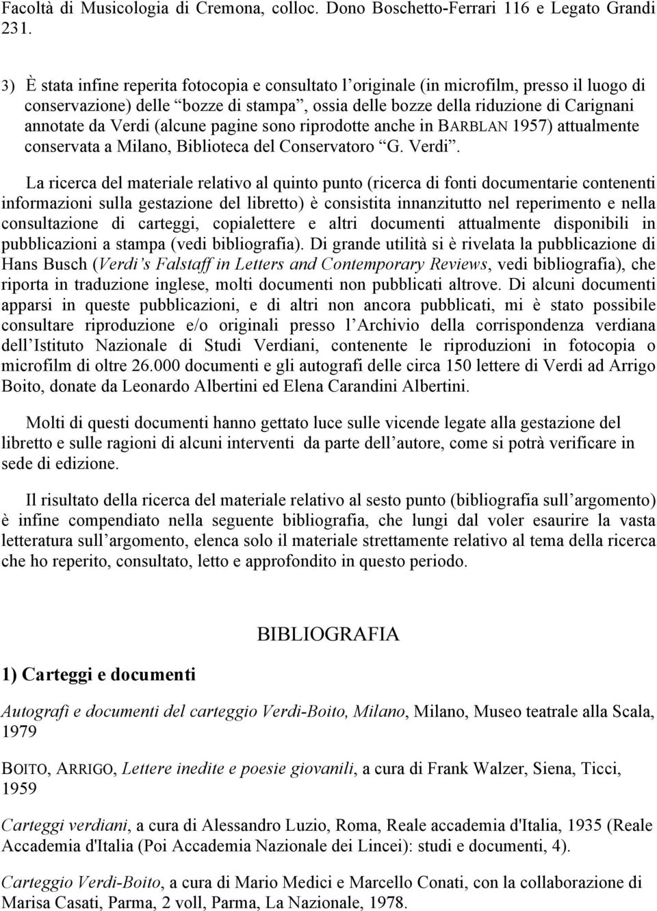 (alcune pagine sono riprodotte anche in BARBLAN 1957) attualmente conservata a Milano, Biblioteca del Conservatoro G. Verdi.