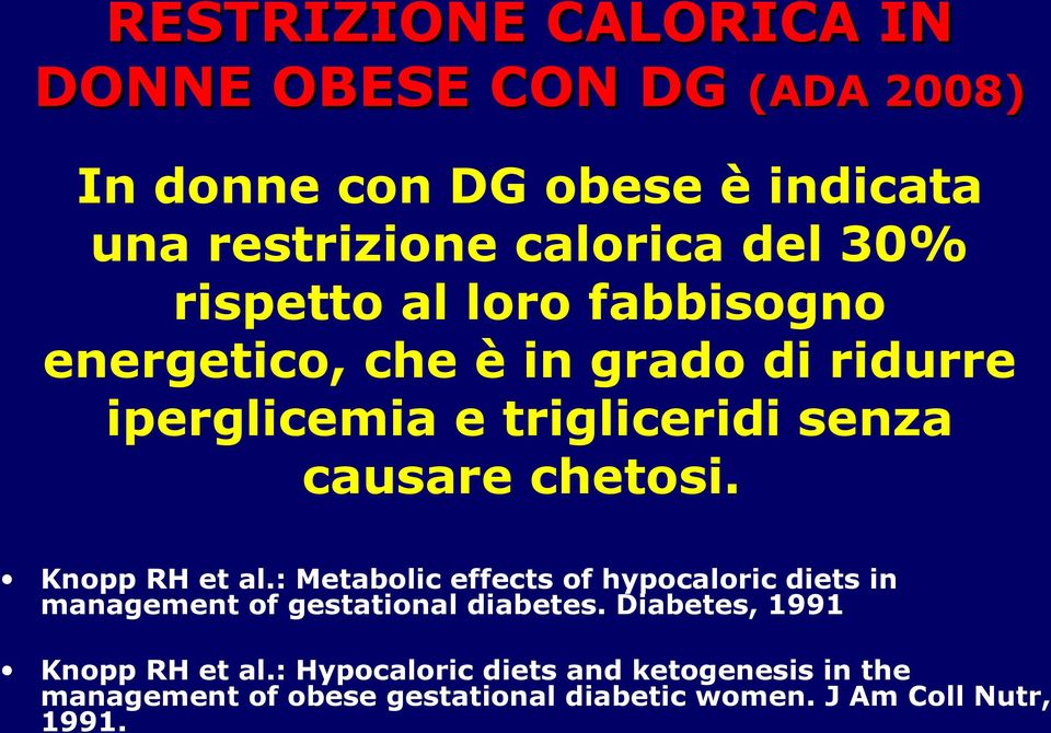 chetosi. Knopp RH et al.: Metabolic effects of hypocaloric diets in management of gestational diabetes.