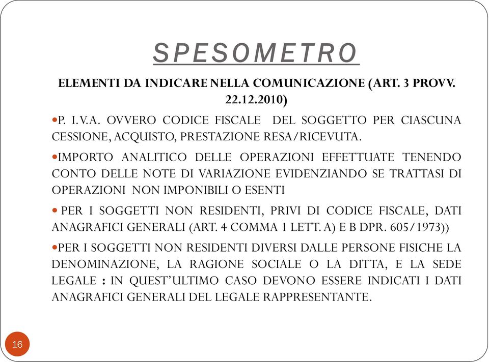 RESIDENTI, PRIVI DI CODICE FISCALE, DATI ANAGRAFICI GENERALI (ART. 4 COMMA 1 LETT. A) E B DPR.