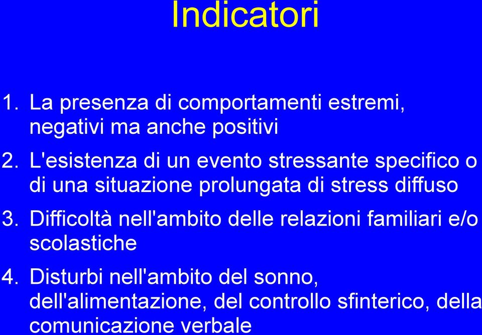 diffuso 3. Difficoltà nell'ambito delle relazioni familiari e/o scolastiche 4.