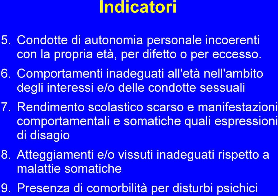 Rendimento scolastico scarso e manifestazioni comportamentali e somatiche quali espressioni di disagio 8.