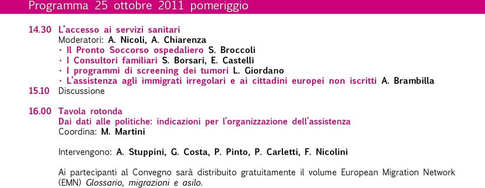 Giordano L assistenza agli immigrati irregolari e ai cittadini europei non iscritti A. Brambilla 15.10 Discussione 16.