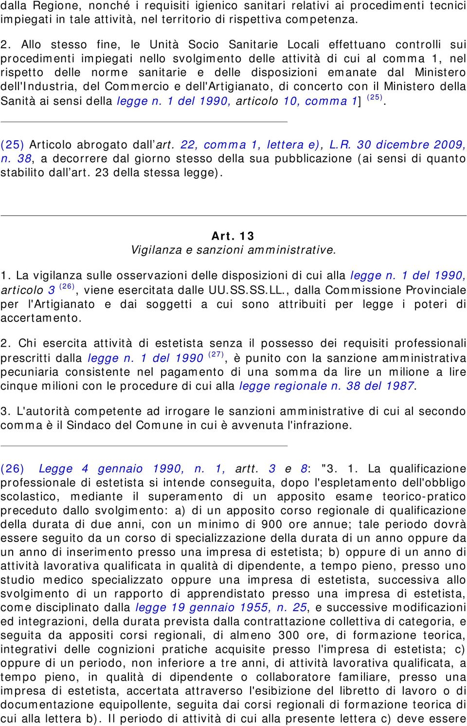 disposizioni emanate dal Ministero dell'industria, del Commercio e dell'artigianato, di concerto con il Ministero della Sanità ai sensi della legge n. 1 del 1990, articolo 10, comma 1] (25).